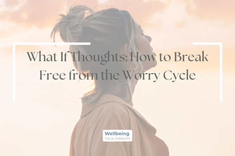 Breaking free from the “What if…? worry cycle