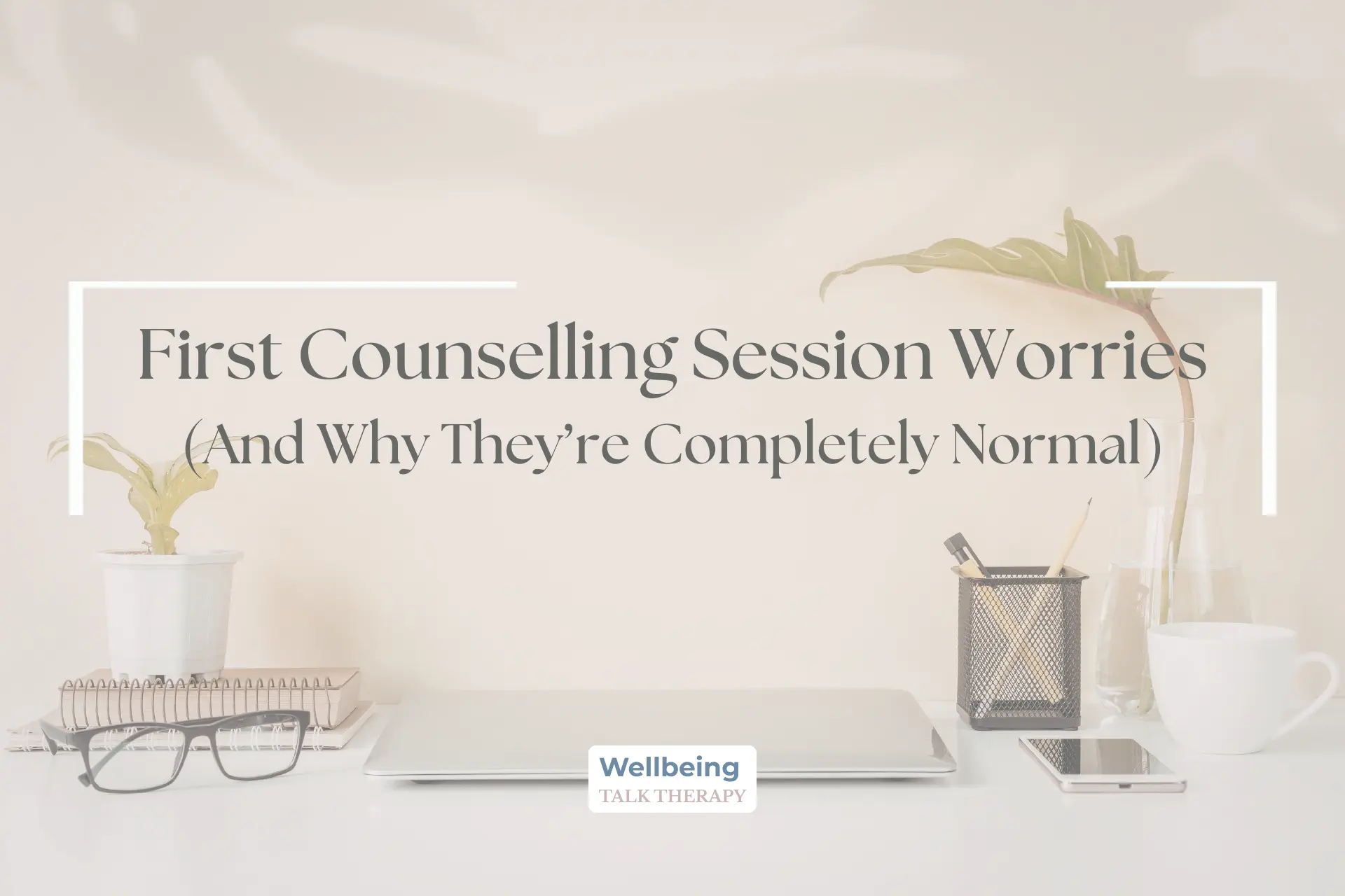 A minimalist desk with a laptop and coffee with the text "First Counselling Session Worries (And Why They're Completely Normal)
