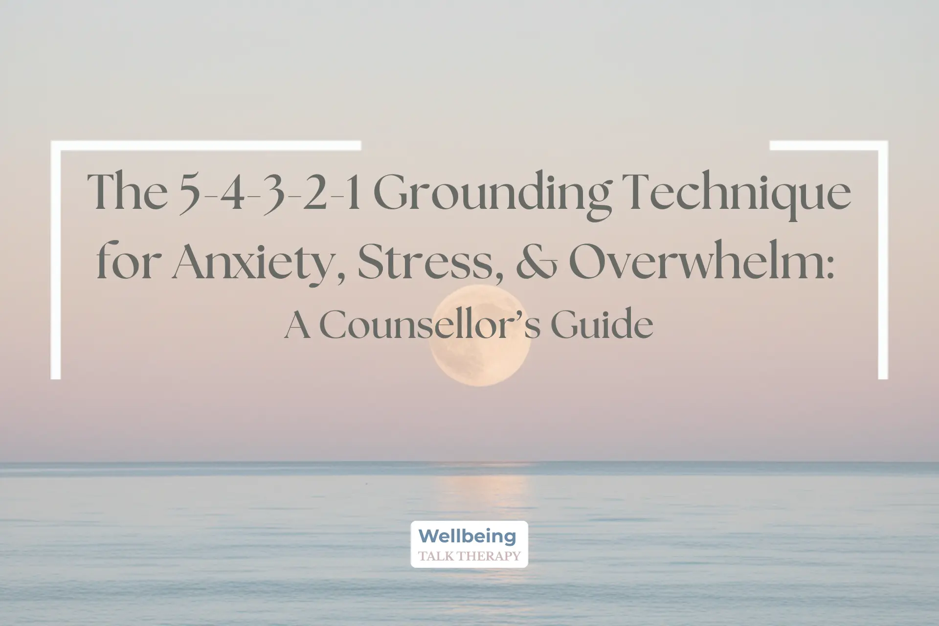 The 5-4-3-2-1 Grounding Technique: A Therapist's Guide